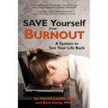 Save Yourself from Burnout: A System to Get Your Life Back