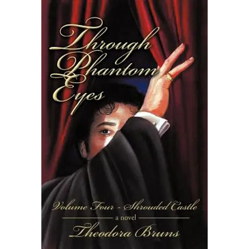 Through Phantom Eyes: Volume Four Shrouded Castle