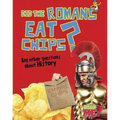 Did the Romans Eat Chips?: And Other Questions about History