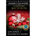 A Christmas Quilt to Die For: A Danger Cove Quilting Mystery