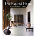 The Inspired Home: Interiors of Deep Beauty