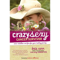Crazy Sexy Cancer Survivor: More Rebellion and Fire for Your Healing Journey