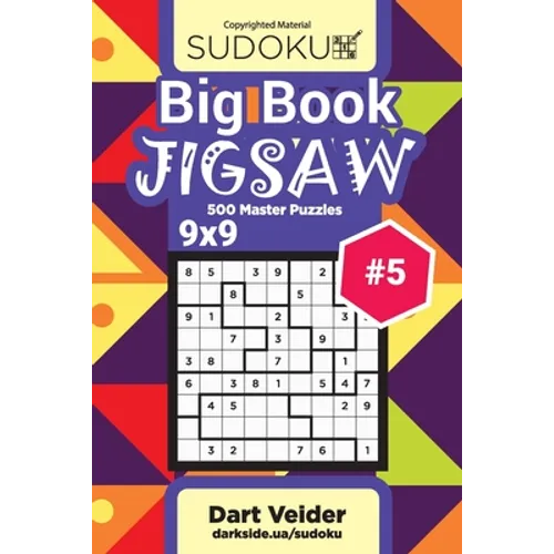 Big Book Sudoku Jigsaw - 500 Master Puzzles 9x9 (Volume 5)