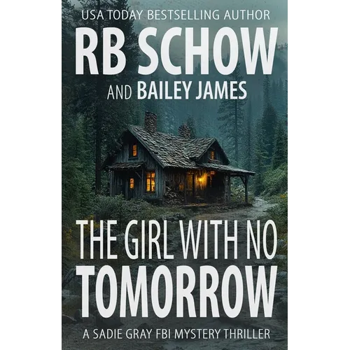 The Girl With No Tomorrow: A Sadie Gray FBI Mystery Series