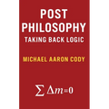 Post Philosophy: Taking Back Logic