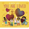 No Matter What... You Are Loved