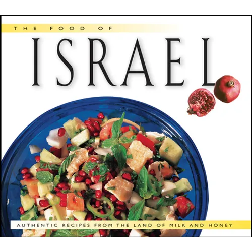 Food of Israel: Authentic Recipes from the Land of Milk and Honey