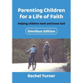 Parenting Children for a Life of Faith: Helping children meet and know God