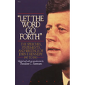 Let the Word Go Forth: The Speeches, Statements, and Writings of John F. Kennedy 1947 to 1963