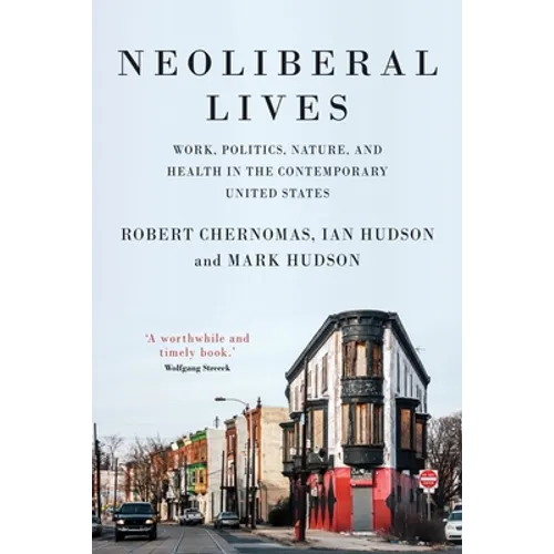 Neoliberal Lives: Work, Politics, Nature, and Health in the Contemporary United States
