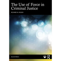 The Use of Force in Criminal Justice