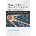 Adventures in Transcendental Materialism: Dialogues with Contemporary Thinkers