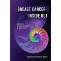 Breast Cancer Inside Out: Bodies, Biographies & Beliefs
