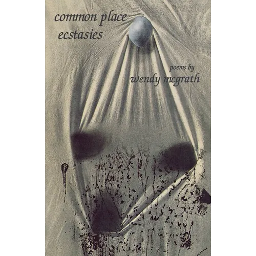 Common Place Ecstasies: Poems
