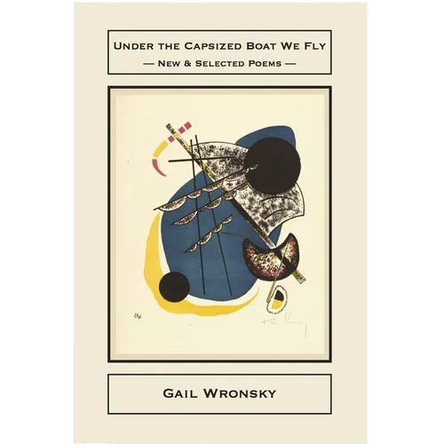 Under the Capsized Boat We Fly: New & Selected Poems