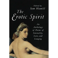 The Erotic Spirit: An Anthology of Poems of Sensuality, Love, and Longing