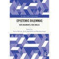 Epistemic Dilemmas: New Arguments, New Angles