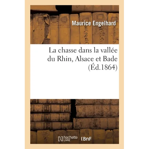 La Chasse Dans La Vallée Du Rhin, Alsace Et Bade