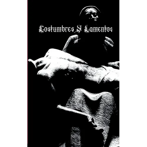 Costumbres y Lamentos Everything Up to Now