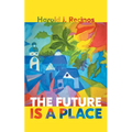The Future Is a Place