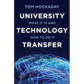 University Technology Transfer: What It Is and How to Do It