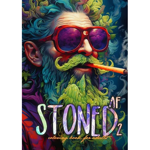Stoned AF Coloring Book for Adults Vol. 2: Cannabis Coloring Book Stoner Coloring Book for adults weed coloring book grayscale A4 64P