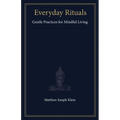 Everyday Rituals: Gentle Practices for Mindful Living