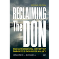 Reclaiming the Don: An Environmental History of Toronto's Don River Valley, Second Edition