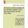 A history of the people of the United States, from the Revolution to the Civil War.