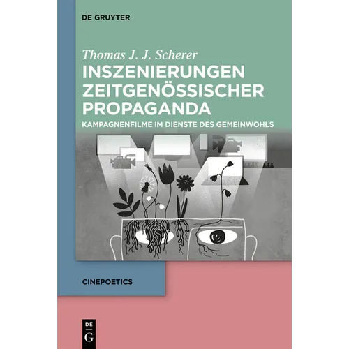 Inszenierungen Zeitgenössischer Propaganda: Kampagnenfilme Im Dienste Des Gemeinwohls