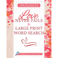 Love Never Fails Large Print Word Search: 150 Puzzles to Inspire Your Faith