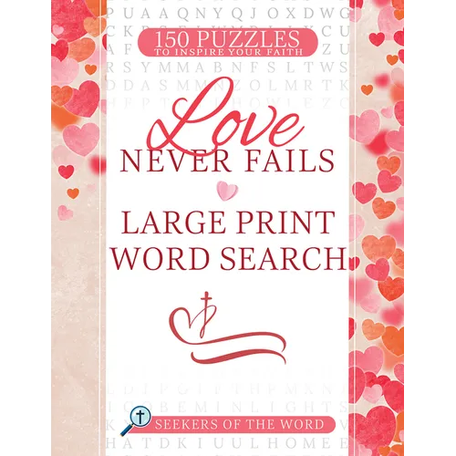 Love Never Fails Large Print Word Search: 150 Puzzles to Inspire Your Faith