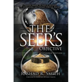 The Seer's Objective: A Training Manual on How to Decipher the Supernatural and Navigate Spiritual Realms