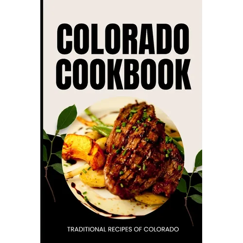 Colorado Cookbook: Traditional Recipes of Colorado