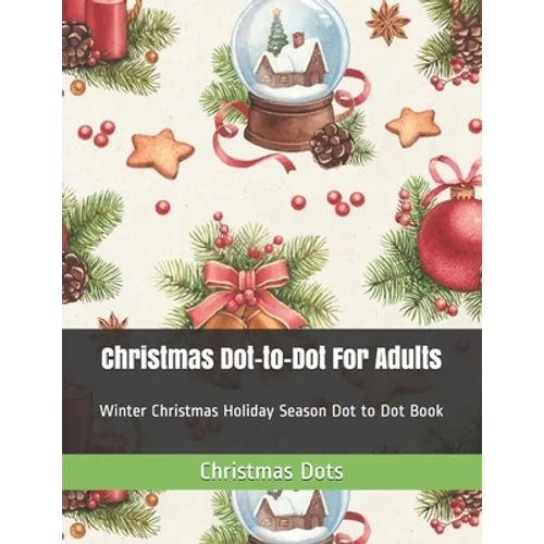 Christmas Dot-to-Dot For Adults: Winter Christmas Holiday Season Dot to Dot Book