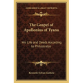 The Gospel of Apollonius of Tyana: His Life and Deeds According to Philostratos