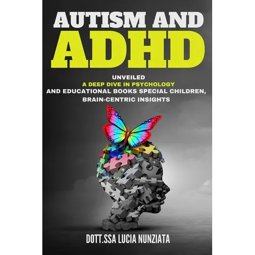 Autism and ADHD Unveiled: A Deep Dive in Psychology and Educational Books: Special Children, Brain-Centric Insights, and a Bonus Alphabet Tracin
