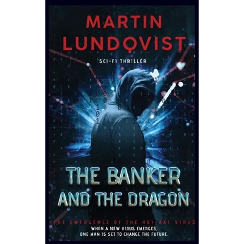 The Banker and the Dragon: The Emergence of the Hei Bai Virus