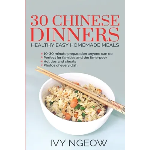 30 Chinese Dinners: Healthy Easy Homemade Meals