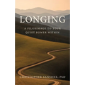 Longing: A Pilgrimage to Your Quiet Power Within