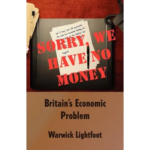 Sorry, We Have No Money - Britain's Economic Problem