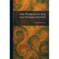 The Problem of Evil and Human Destiny