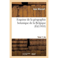 Esquisse de la Géographie Botanique de la Belgique. Tome 7bis