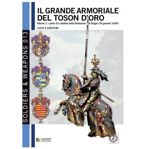 Il Grande armoriale del Toson d'oro. Vol. 1: I primi 25 cavalieri della fondazione di Bruges (30 gennaio 1430)
