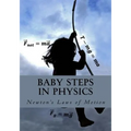 Baby Steps in Physics: Newton's Laws of Motion