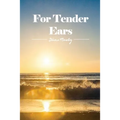 For Tender Ears
