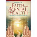 Faith and Mental Health: A Biblical Approach to Emotional Healing