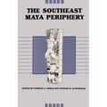 The Southeast Maya Periphery
