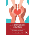 Mindfulness Giving: Harnessing the Art and Science of Positive Psychology