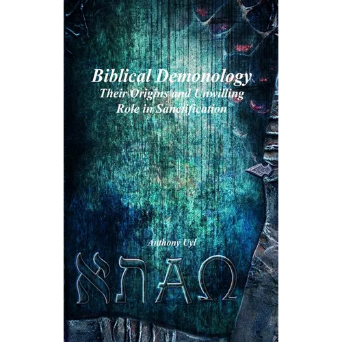 Biblical Demonology: Their Origins and Unwilling Role in Sanctification